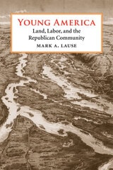 cover of Young America: Land, Labor, and the Republican Community