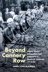 cover of Beyond Cannery Row: Sicilian Women, Immigration, and Community in Monterey, California, 1915-99