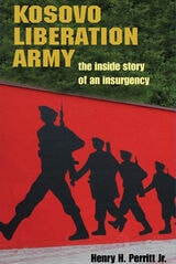 cover of Kosovo Liberation Army: The Inside Story of an Insurgency