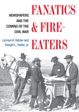 cover of Fanatics and Fire-eaters: Newspapers and the Coming of the Civil War