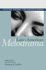 cover of Latin American Melodrama: Passion, Pathos, and Entertainment