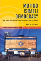 cover of Muting Israeli Democracy: How Media and Cultural Policy Undermine Free Expression