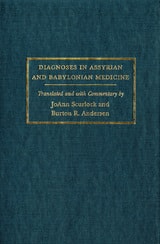 cover of Diagnoses in Assyrian and Babylonian Medicine: Ancient Sources, Translations, and Modern Medical Analyses