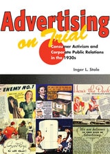 cover of Advertising on Trial: Consumer Activism and Corporate Public Relations in the 1930s