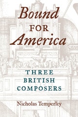 cover of Bound for America: Three British Composers