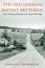 cover of The Old German Baptist Brethren: Faith, Farming, and Change in the Virginia Blue Ridge