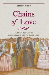 cover of Chains of Love: Slave Couples in Antebellum South Carolina