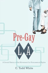 cover of Pre-Gay L.A.: A Social History of the Movement for Homosexual Rights