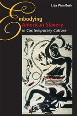 cover of Embodying American Slavery in Contemporary Culture