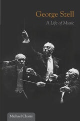 cover of George Szell: A Life of Music
