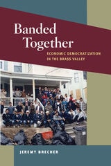 cover of Banded Together: Economic Democratization in the Brass Valley