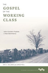 cover of The Gospel of the Working Class: Labor's Southern Prophets in New Deal America