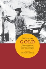 cover of In Pursuit of Gold: Chinese American Miners and Merchants in the American West