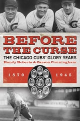 cover of Before the Curse: The Chicago Cubs' Glory Years, 1870-1945