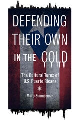 cover of Defending Their Own in the Cold: The Cultural Turns of U.S. Puerto Ricans