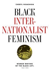 cover of Black Internationalist Feminism: Women Writers of the Black Left, 1945-1995