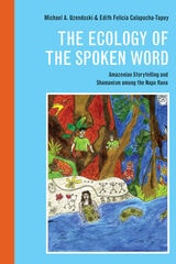 cover of The Ecology of the Spoken Word: Amazonian Storytelling and the Shamanism among the Napo Runa