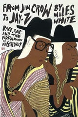cover of From Jim Crow to Jay-Z: Race, Rap, and the Performance of Masculinity