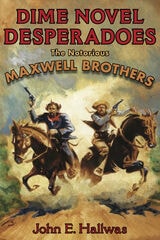 cover of Dime Novel Desperadoes: The Notorious Maxwell Brothers