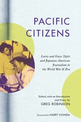 cover of Pacific Citizens: Larry and Guyo Tajiri and Japanese American Journalism in the World War II Era