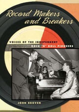 cover of Record Makers and Breakers: Voices of the Independent Rock 'n' Roll Pioneers