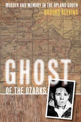 cover of Ghost of the Ozarks: Murder and Memory in the Upland South