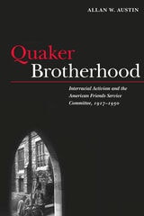 cover of Quaker Brotherhood: Interracial Activism and the American Friends Service Committee, 1917-1950