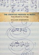 cover of The Creative Process in Music from Mozart to Kurtag