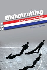 cover of Globetrotting: African American Athletes and Cold War Politics
