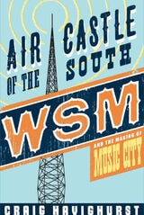 cover of Air Castle of the South: WSM and the Making of Music City