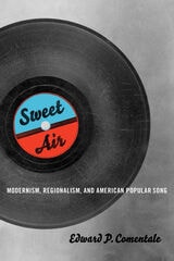 cover of Sweet Air: Modernism, Regionalism, and American Popular Song