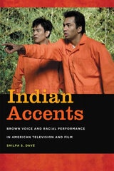 cover of Indian Accents: Brown Voice and Racial Performance in American Television and Film
