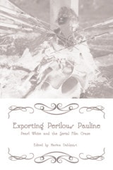 cover of Exporting Perilous Pauline: Pearl White and Serial Film Craze