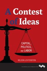 cover of A Contest of Ideas: Capital, Politics and Labor