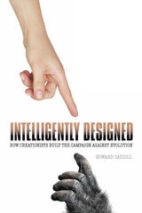 cover of Intelligently Designed: How Creationists Built the Campaign against Evolution