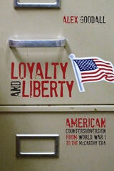cover of Loyalty and Liberty: American Countersubversion from World War 1 to the McCarthy Era