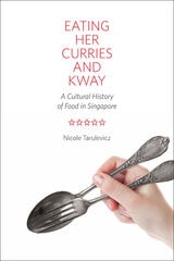 cover of Eating Her Curries and Kway: A Cultural History of Food in Singapore