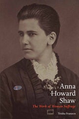 cover of Anna Howard Shaw: The Work of Woman Suffrage