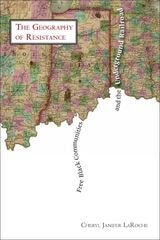 cover of Free Black Communities and the Underground Railroad: The Geography of Resistance