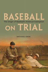 cover of Baseball on Trial: The Origin of Baseball's Antitrust Exemption