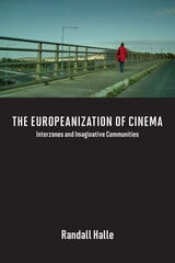 cover of The Europeanization of Cinema: Interzones and Imaginative Communities
