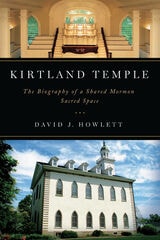 cover of Kirtland Temple: The Biography of a Shared Mormon Sacred Space