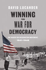 cover of Winning the War for Democracy: The March on Washington Movement, 1941-1946