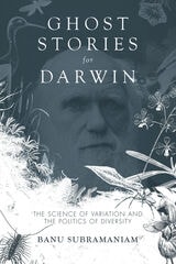 cover of Ghost Stories for Darwin: The Science of Variation and the Politics of Diversity