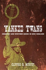 cover of Yankee Twang: Country and Western Music in New England