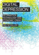 cover of Digital Depression: Information Technology and Economic Crisis