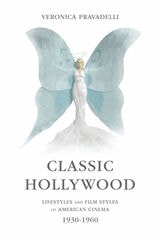 cover of Classic Hollywood: Lifestyles and Film Styles of American Cinema, 1930-1960