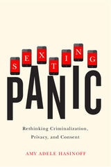 cover of Sexting Panic: Rethinking Criminalization, Privacy, and Consent