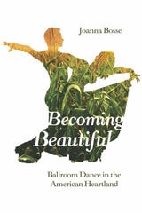 cover of Becoming Beautiful: Ballroom Dance in the American Heartland