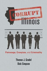cover of Corrupt Illinois: Patronage, Cronyism, and Criminality